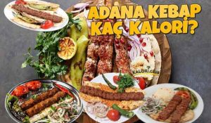 Adana Kebap Kalorisi ve Besin Değerleri